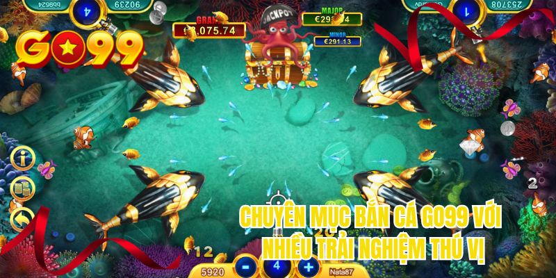 Chuyên mục bắn cá GO99 với nhiều trải nghiệm thú vị
