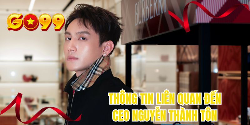 Thông tin tiểu sử của CEO Nguyễn Thành Tôn